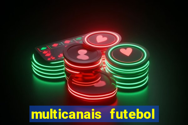 multicanais futebol ao vivo